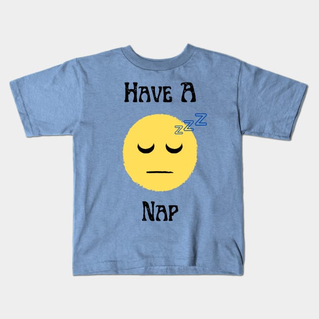 Have A Nap Kids T-Shirt by MysteriousWatersDesigns